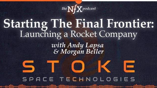 Choosing The Final Frontier: Launching a Rocket Company with Andy Lapsa of Stoke Space (NFX Podcast смотреть онлайн
