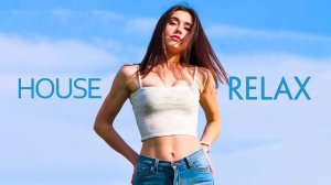 House Relax Music/ Хаус Релакс 11