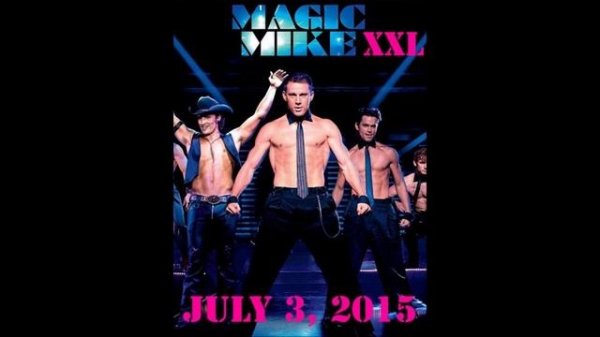 MAGIC MIKE XXL (UNOFFICIAL THEME SONG) 2015