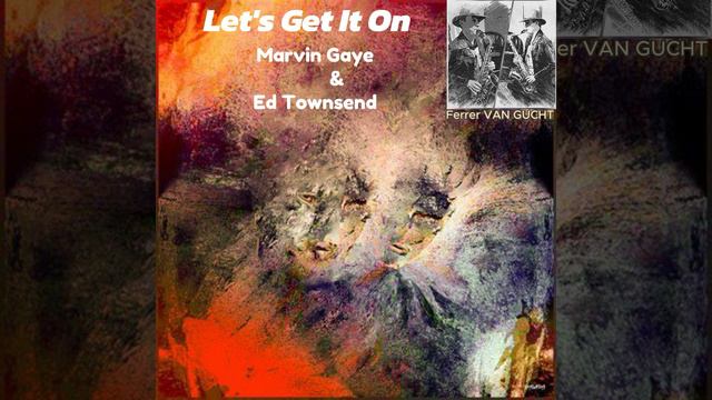 Let s Get It On - MARVIN GAYE et ED TOWNSEND - Alto Sax смотреть онлайн