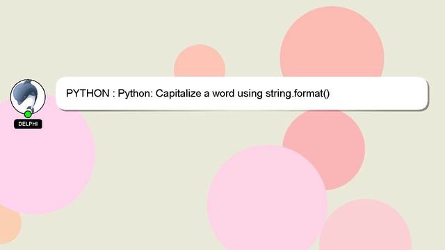 PYTHON : Python: Capitalize a word using string.format() смотреть онлайн