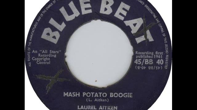 Laurel Aitken Mash Potato Boogie blue beat bb40 b 1961 смотреть онлайн