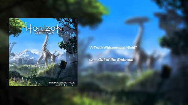 Horizon Zero Dawn OST - A Truth Whispered at Night [Extended] смотреть онлайн