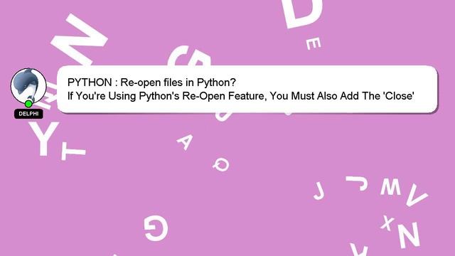PYTHON : Re-open files in Python? смотреть онлайн