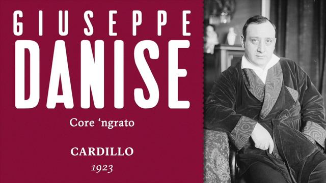 Giuseppe Danise - Core 'ngrato. How A Baritone From Naples Sings A Neapolitan Song - 1923