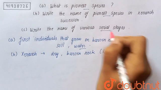 (a) What Is Pioneer Species ? (b) Write The Name Of Pioneer Species In Xerach Succession. (c) Wr...