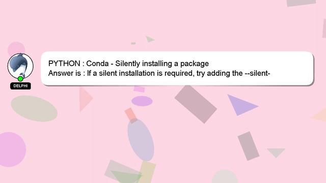 PYTHON : Conda - Silently installing a package смотреть онлайн