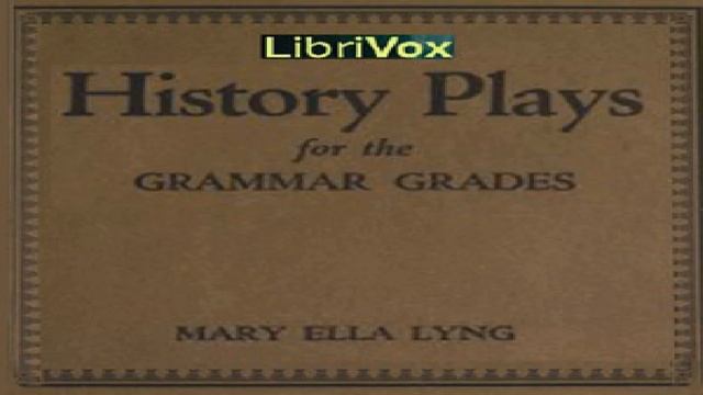 History Plays for the Grammar Grades | Mary Ella Lyng | Drama, General, Historical | English смотреть онлайн