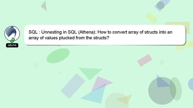 SQL : Unnesting in SQL (Athena): How to convert array of structs into an array of values plucked fr смотреть онлайн