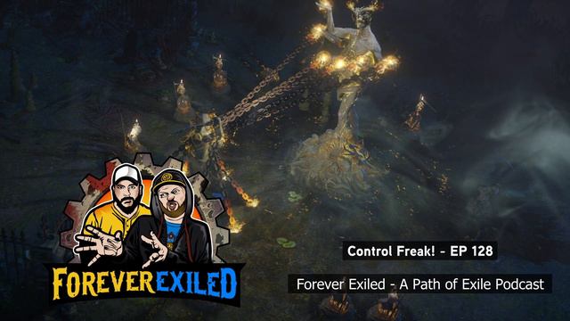 Forever Exiled - A Path of Exile (PoE) Podcast - Control Freak! EP 128 смотреть онлайн