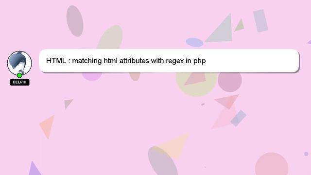 HTML : matching html attributes with regex in php смотреть онлайн