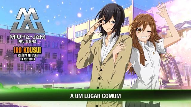 HORIMIYA Abertura Completa em Português - Iro Kousui (PT-BR) смотреть онлайн