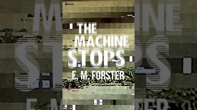 The Machine Stops - E.M. Forster смотреть онлайн