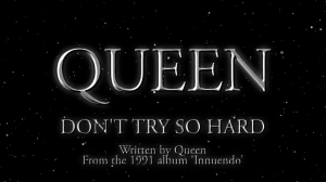 Don't Try So Hard - QUEEN - «Innuendo» - 1991