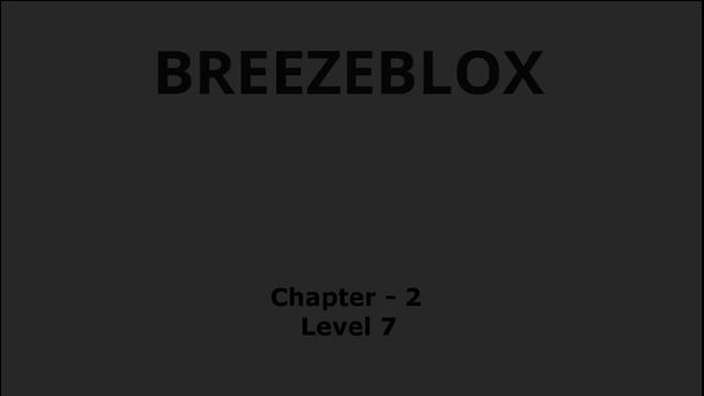 BREEZEBLOX Gameplay (Chapter 2 Level 1 - 10) смотреть онлайн