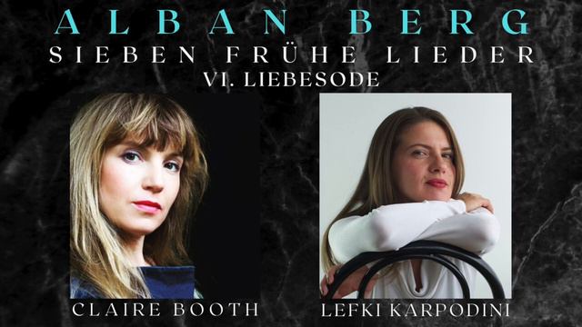 ALBAN BERG • SIEBEN FRÜHE LIEDER (with piano) •Nr. 6 LIEBESODE • Claire Booth & Lefki Karpodini смотреть онлайн