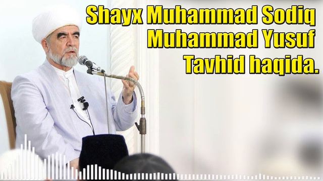 ShAYX MUHAMMAD SODIQ MUHAMMAD YUSUF - TAVHID HAQIDA ШАЙХ МУХАММАД СОДИҚ МУХАММАД ЮСУФ - ТАВХИД