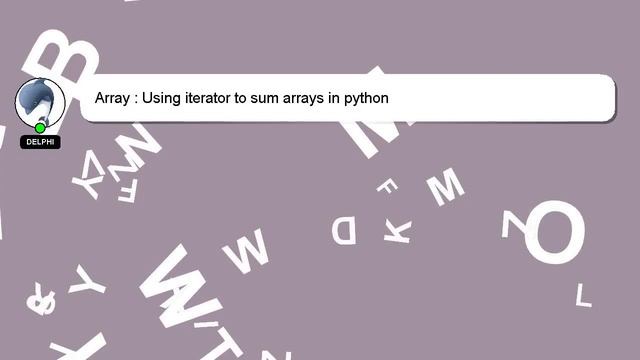 Array : Using iterator to sum arrays in python смотреть онлайн