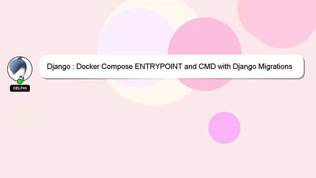 Django : Docker Compose ENTRYPOINT and CMD with Django Migrations смотреть онлайн