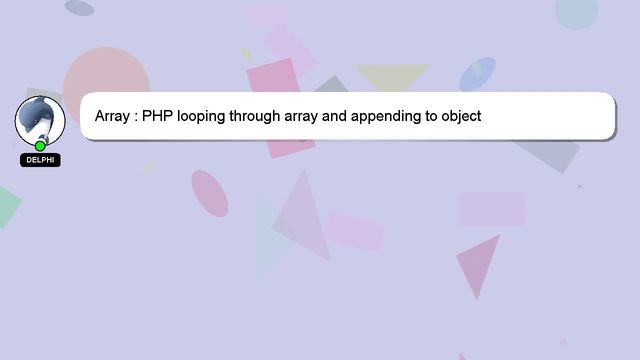 Array : PHP looping through array and appending to object смотреть онлайн