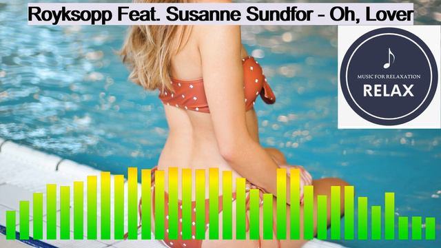 Royksopp Feat  Susanne Sundfor - Oh, Lover