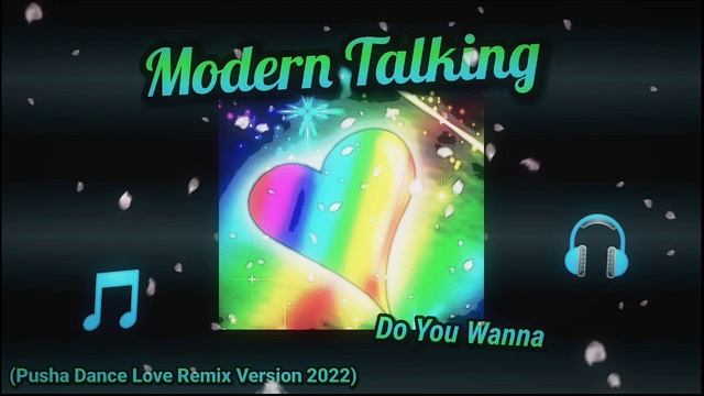 Modern Talking - Do You Wanna (Pusha Dance Love Remix Version 2022)