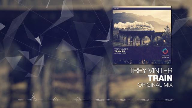 Trey Vinter - Train [Emergent Textures] смотреть онлайн