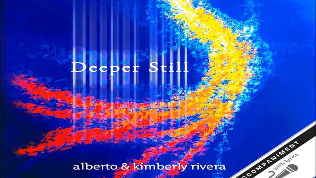 Kimberly and Alberto Rivera - Deeper Still (Full Album 2007) смотреть онлайн