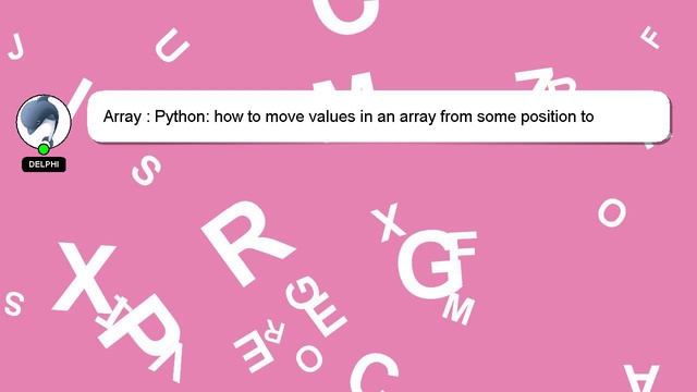 Array : Python: how to move values in an array from some position to another? смотреть онлайн