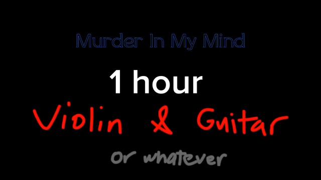 murder in my mind 1 hour (version violín and guitar) смотреть онлайн