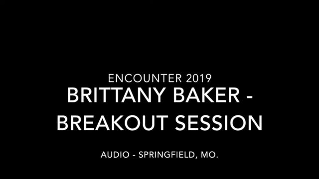 Brittany Baker - Encounter 2019 Breakout Partial - Session Audio