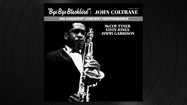 Bye Bye Blackbird by John Coltrane from 'Bye Bye Blackbird' смотреть онлайн