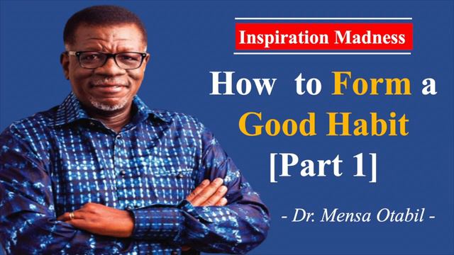 4 Tips to Developing Good Habits (Part 1) - Dr Mensa Otabil #johnnyinspiration смотреть онлайн