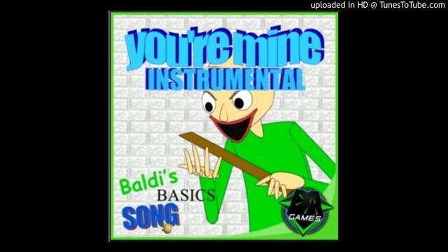BALDI'S BASICS SONG (YOU'RE MINE) INSTRUMENTAL - DAGames | JSITGR_YT