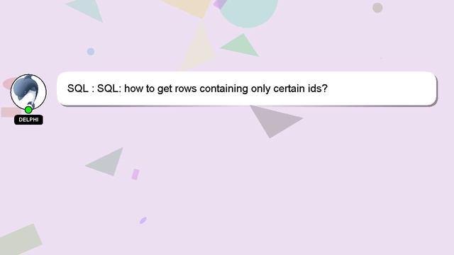 SQL : SQL: how to get rows containing only certain ids? смотреть онлайн