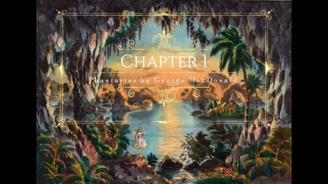 Chapter 1 Phantastes by George MacDonald Dramatic Reading Audiobook for Alitheia Audio смотреть онлайн