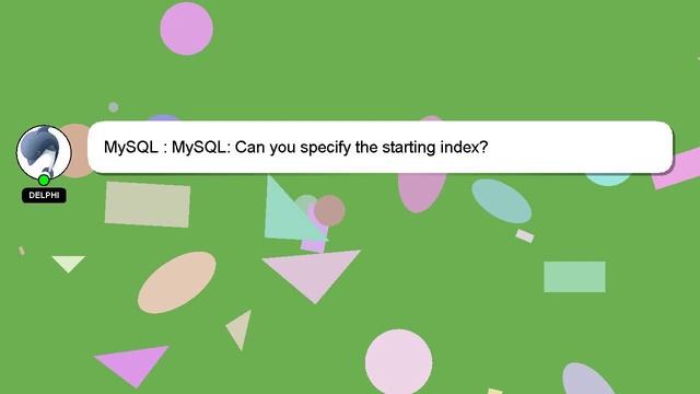MySQL : MySQL: Can you specify the starting index? смотреть онлайн