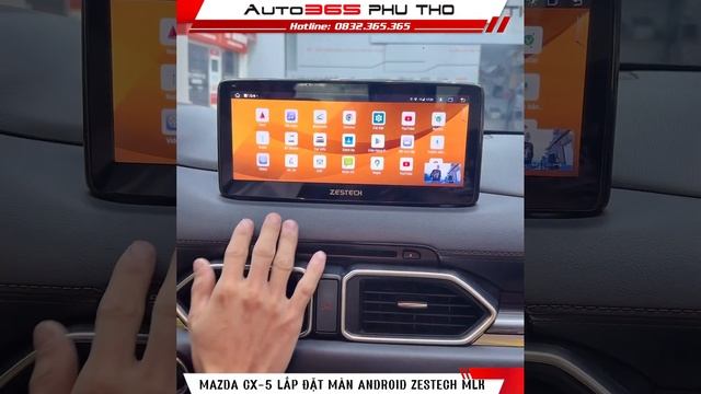 MAZDA CX-5 LẮP ĐẶT MÀN ANDROID ZESTECH - AUTO365 PHÚ THỌ