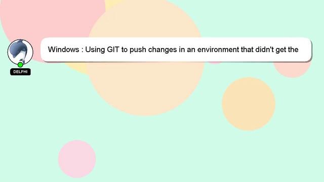 Windows : Using GIT to push changes in an environment that didn't get the source from a checkout смотреть онлайн