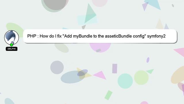 PHP : How do I fix "Add myBundle to the asseticBundle config" symfony2 exception? смотреть онлайн