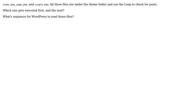 Wordpress: Under theme folder, what's sequence of action for index.php, page.php, single.php? смотреть онлайн