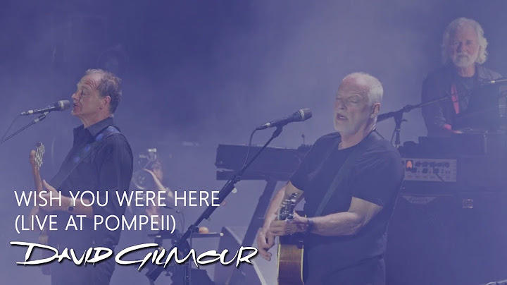 David Gilmour - Wish You Were Here (Live At Pompeii)