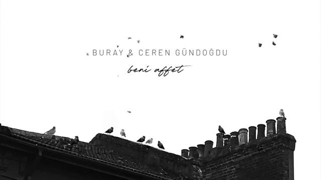 Buray & Ceren Gündoğdu - Beni Affet смотреть онлайн