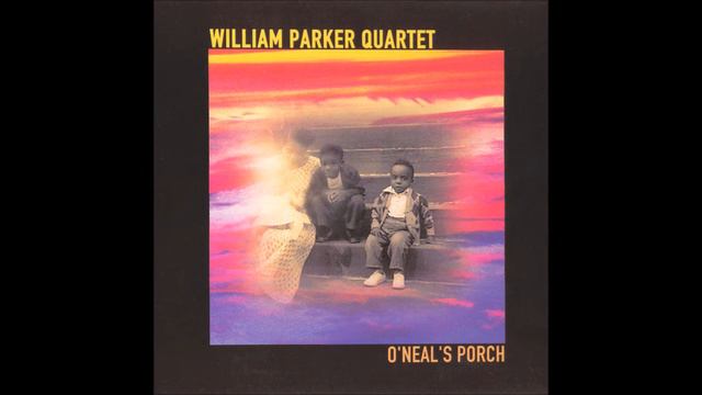 William Parker - O'Neal's Porch смотреть онлайн