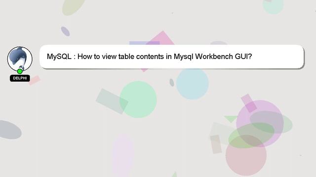 MySQL : How to view table contents in Mysql Workbench GUI? смотреть онлайн
