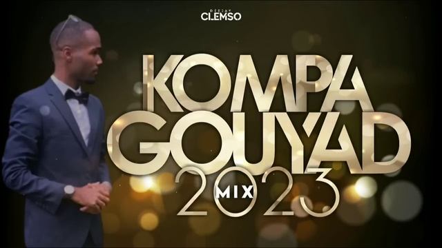 DJ CLEMSO - KOMPA GOUYAD MIX 2023 (NOUVEAUTÉS INCLUS + EXCLUS) смотреть онлайн
