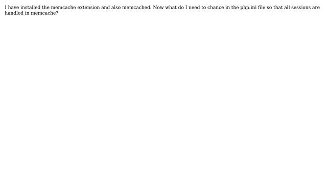 What do I change in php.ini file so that the sessions are handled in memcache? смотреть онлайн