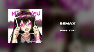 BEMAX - MISS YOU