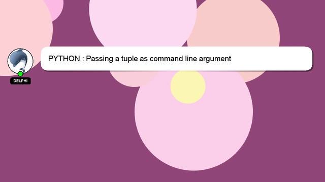 PYTHON : Passing a tuple as command line argument смотреть онлайн
