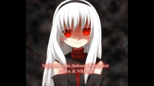 Nightcore - the darkness/Poltergeist [Zatox & Nikkita] смотреть онлайн